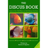The Discus Book 2nd Edition: "Some of the Old Ways Are Still Always The Best"