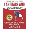 GEORGIA TEST PREP Language and Vocabulary Georgia Milestones Quiz Book Grade 5: Preparation for the Georgia Milestones English Language Arts Tests