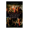 The History of Ancient Greece: From Its Beginnings Until the Death of Alexandre the Great (3rd millennium B.C. - 323 B.C.)