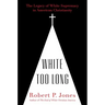 White Too Long: The Legacy of White Supremacy in American Christianity