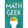 Math Geek: From Klein Bottles to Chaos Theory, a Guide to the Nerdiest Math Facts, Theorems, and Equations
