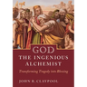 God the Ingenious Alchemist: Transforming Tragedy Into Blessing