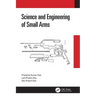 Science and Engineering of Small Arms