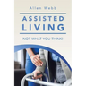 Assisted Living - Not What You Think!