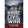 A More Civil War: How the Union Waged a Just War