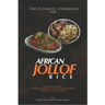 The Ultimate Cookbook for African Jollof rice: African Recipes from Ghana, Nigeria and other African countries