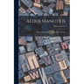 Aldus Manutius: Printer and Publisher of Renaissance Venice