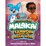 Adventures with Malakai: Teamwork Makes the Dream Work