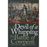 Devil of a Whipping: The Battle of Cowpens