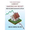 The Inevitable GREAT AMERICAN RESET: Riding the Economic Rollercoaster of Capitalism