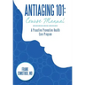 Antiaging 101: Course Manual: A Proactive Preventive Health Care Program