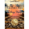 Cynthia Marie - You Don't Have to Stay There