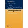 Computing with Words: Principal Concepts and Ideas