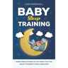 Baby Sleep Training: A Healthy Sleep Schedule For your Baby's First Year (What To Expect New Mom)