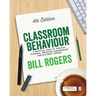 Classroom Behaviour: A Practical Guide to Effective Teaching, Behaviour Management and Colleague Support