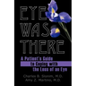Eye Was There: A Patient's Guide to Coping with the Loss of an Eye