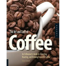 Art and Craft of Coffee: An Enthusiast's Guide to Selecting, Roasting, and Brewing Exquisite Coffee