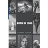 Born in 1980: Birthday yearbook showing the main events of the year 1980 illustrating the political, world, historical, sporting, mu