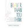 Braver Than You Think: How to help your child with a disability live their best life