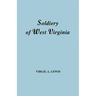 Soldiery in West Virginia in the French and Indian War; Lord Dunmore's War; The Revolution; The Later Indian Wars; The Whiskey Insurrection; The S