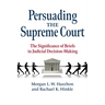 Persuading the Supreme Court: The Significance of Briefs in Judicial Decision-Making