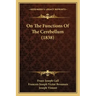On The Functions Of The Cerebellum (1838)