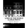 Lord Of The World (Large Print): (Robert Hugh Benson Classics Collection)