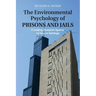 The Environmental Psychology of Prisons and Jails: Creating Humane Spaces in Secure Settings