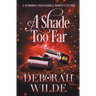 A Shade Too Far: A Humorous Paranormal Women's Fiction