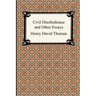 Civil Disobedience and Other Essays (the Collected Essays of Henry David Thoreau)