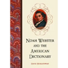 Noah Webster and the American Dictionary