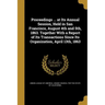 Proceedings ... at Its Annual Session, Held in San Francisco, August 4th and 5th, 1863. Together With a Report of Its Transactions Since Its Organizat