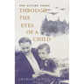 The Hitler Years Through the Eyes of a Child