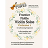 Frontier Fiddle VIOLIN SOLOS Vol 1 With Guitar Chords and Sing-Along Lyrics: in first position and easy-to-play keys