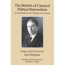 The Rebirth of Classical Political Rationalism: An Introduction to the Thought of Leo Strauss