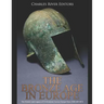 The Bronze Age in Europe: The History and Legacy of Civilizations Across Europe from 3200-600 BCE
