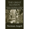 The Great Illusion A Study of the Relation of Military Power to National Advantage