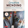 Creative Mending: Beautiful Darning, Patching and Stitching Techniques (Over 300 Color Photos)