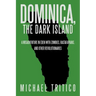 Dominica, the Dark Island: A Misadventure in Eden with Zombies, Rastafarians, and Other Revolutionaries