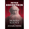 Modern Science and Anarchism