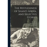 The Restlessness of Shanti Andía, and Selected Stories