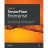 Learn TensorFlow Enterprise: Build, manage, and scale machine learning workloads seamlessly using Google's TensorFlow Enterprise