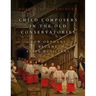 Child Composers in the Old Conservatories: How Orphans Became Elite Musicians