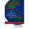 The Undeniable TRUTH About FOOD: A PHASES Approach to Making CHANGES That Makes a REAL Difference to YOU and the PLANET