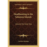 Headhunting in the Solomon Islands: Around the Coral Sea