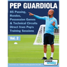 Pep Guardiola - 85 Passing, Rondos, Possession Games & Technical Circuits Direct from Pep's Training Sessions