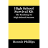 Survival Kit for High School Students: Practical Approaches to High School Success