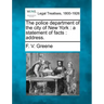 The Police Department of the City of New York: A Statement of Facts: Address.