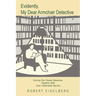 Evidently, My Dear Armchair Detective: Solving Ten Classic Mysteries Together with Their Celebrated Sleuths