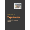 Yugoslavism: Histories of a Failed Idea, 1918-1992